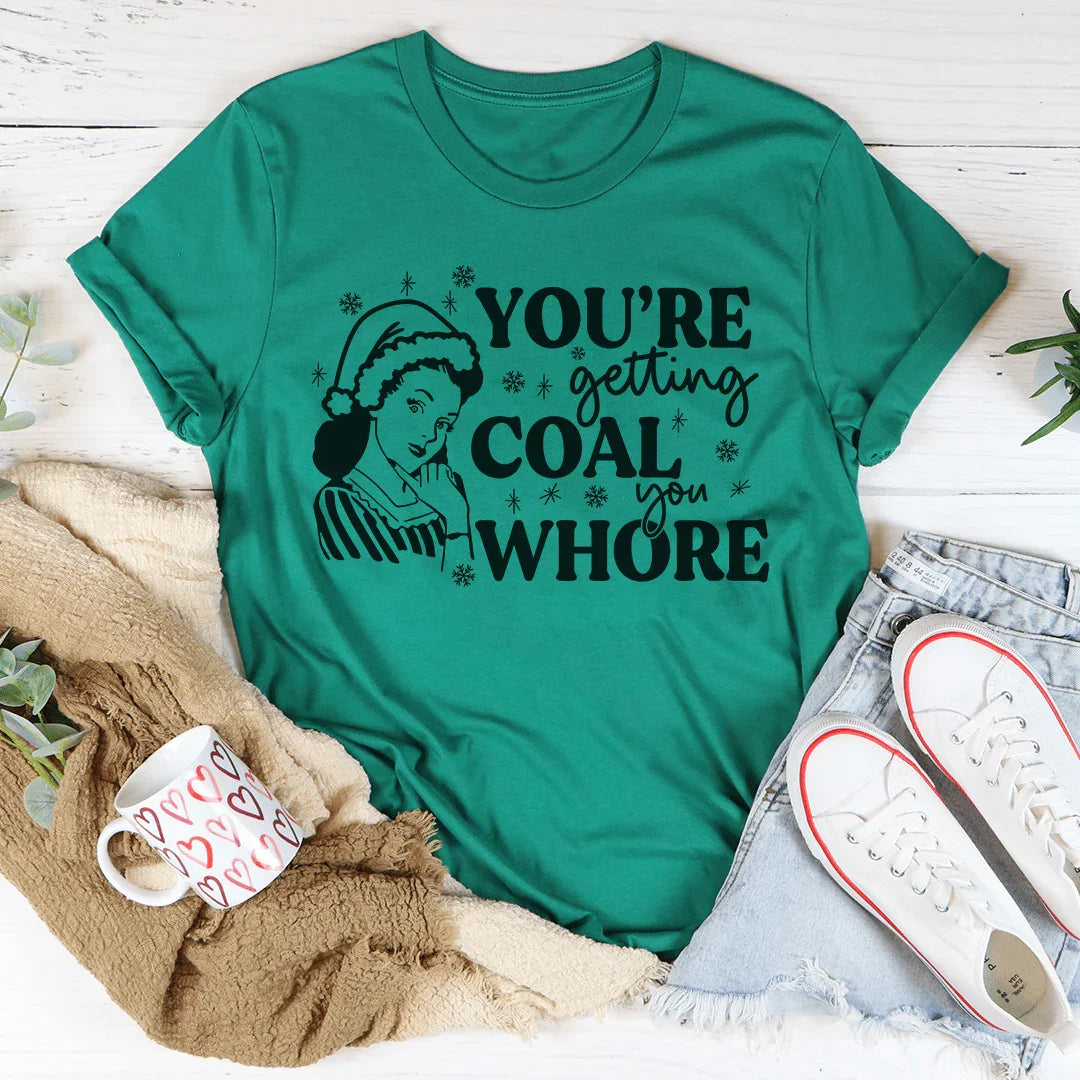 You're Getting Coal Tee - WonderingCloth