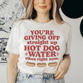 You're Giving Off Straight Up Hot Dog Water Vibes Right Now Tee - WonderingCloth