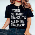 You're So Funny Tee - WonderingCloth