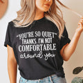 You're So Quiet Tee - WonderingCloth