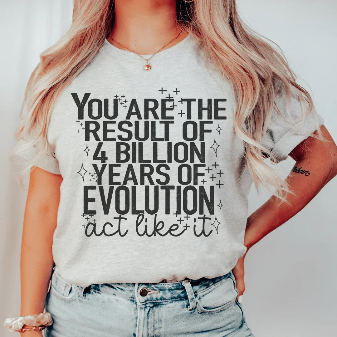 You're The Result Of 4 Years Of Evolution Tee - WonderingCloth