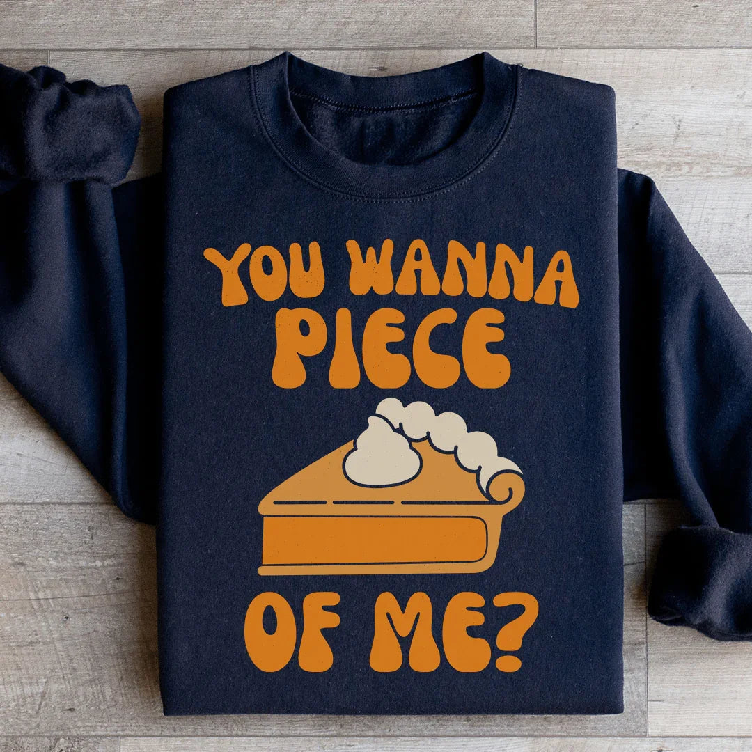 You Wanna Piece Of Me Sweatshirt - WonderingCloth