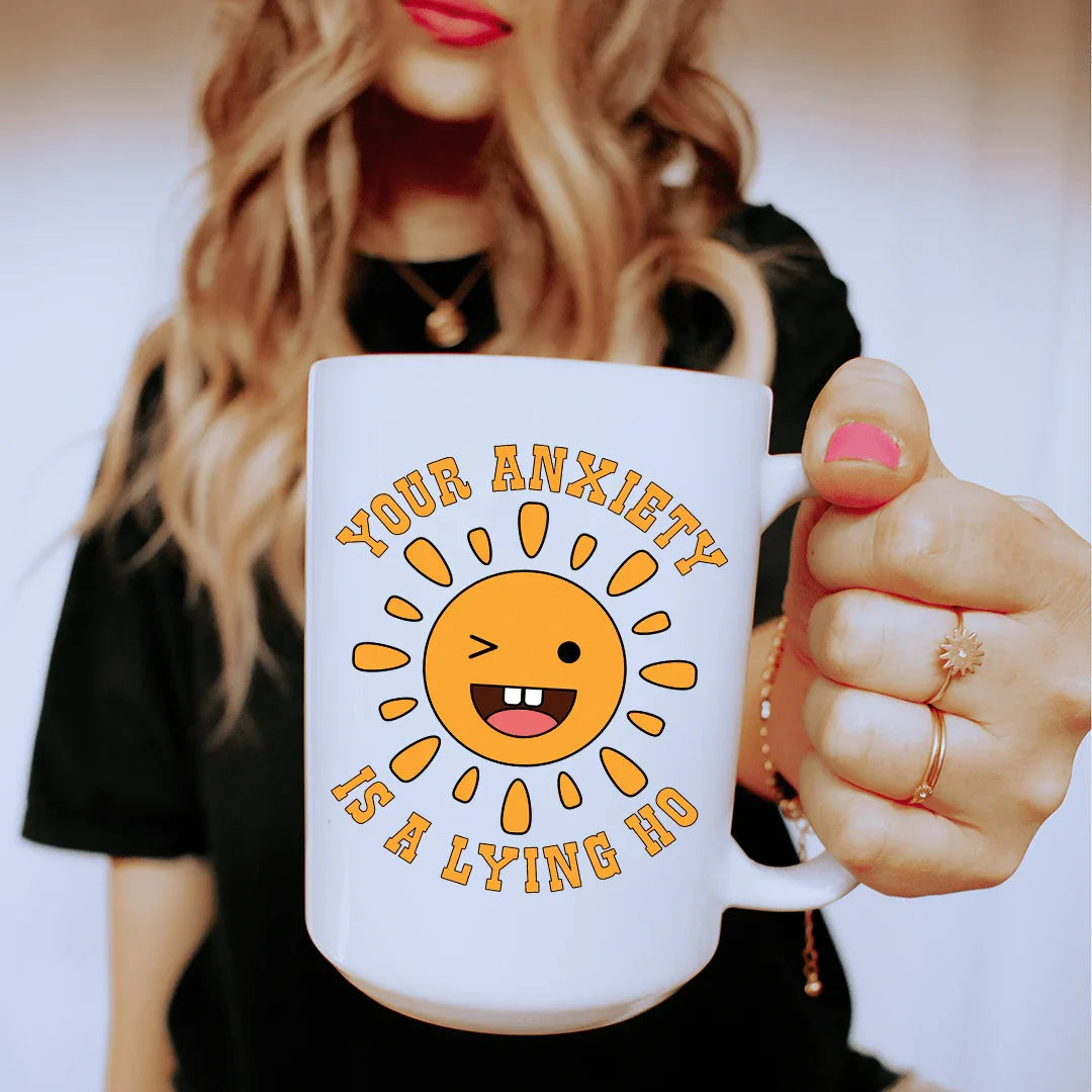 Your Anxiety Is A Lying Ho Ceramic Mug 15 oz - WonderingCloth