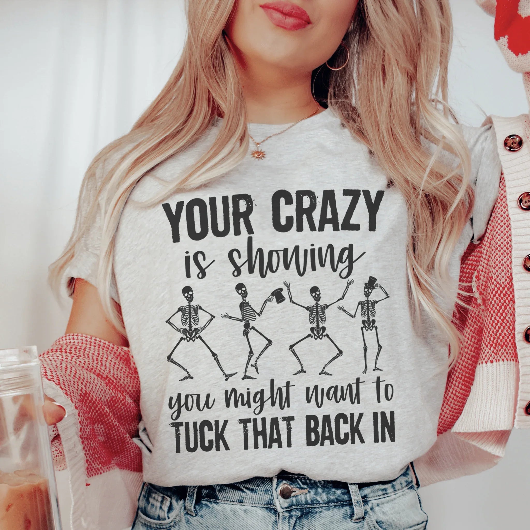 Your Crazy Is Showing You Might Want To Tuck That Back In Tee - WonderingCloth