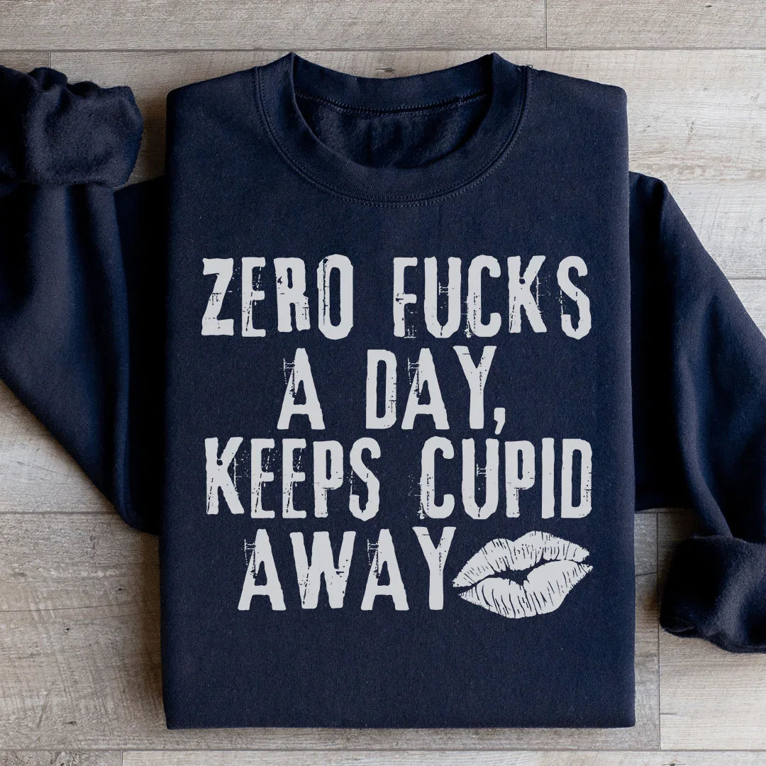 Zero Fs A Day Keeps Cupid Away Sweatshirt - WonderingCloth